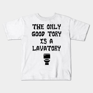 Only Good Tory is a Lavatory Kids T-Shirt